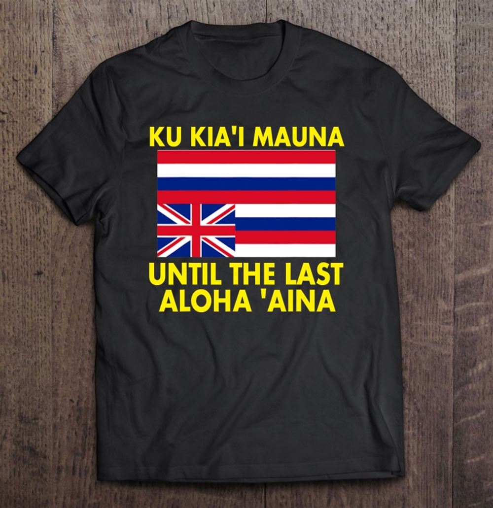 Happy Ku Kiai Mauna Until The Last Aloha Aina 