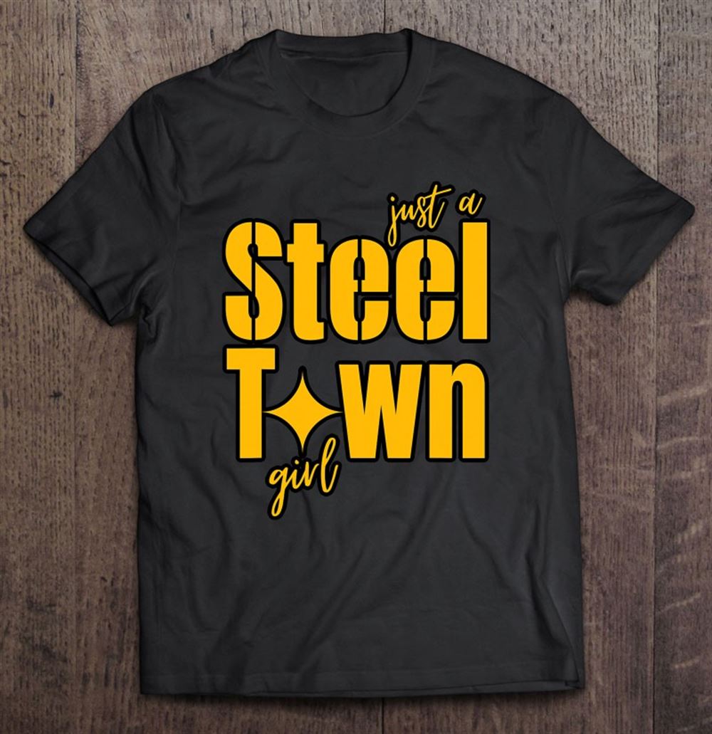 Special Pittsburgh Just A Steel Town Girl 