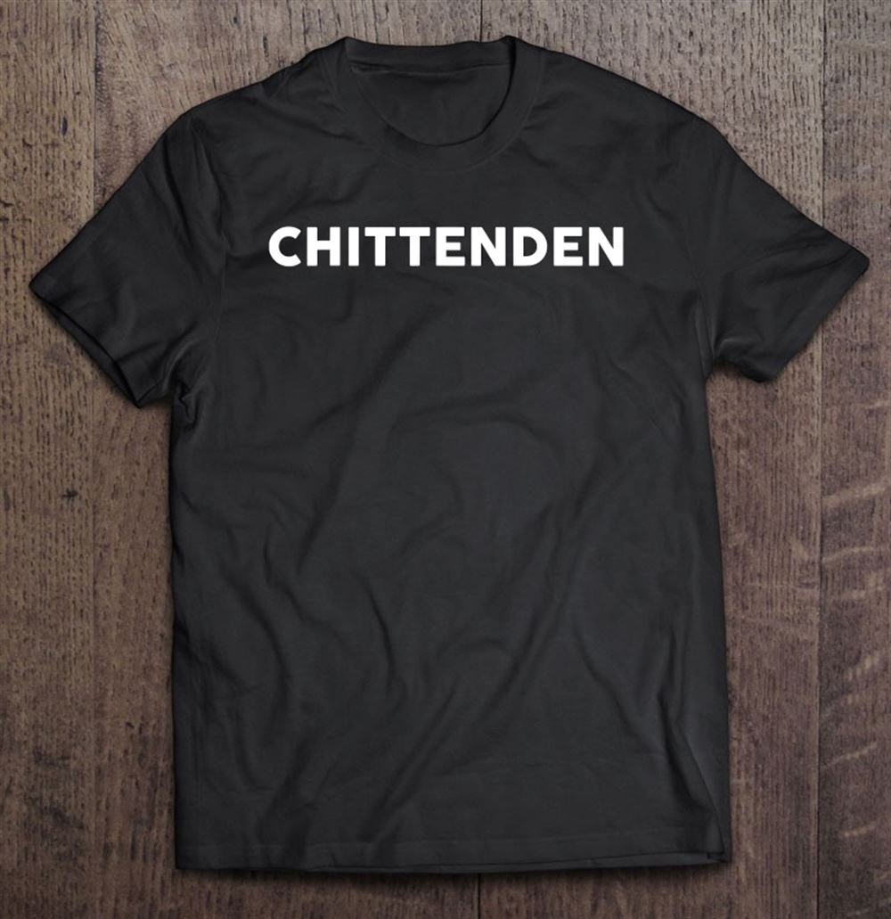 Limited Editon Shirt That Says Chittenden Simple County Counties 