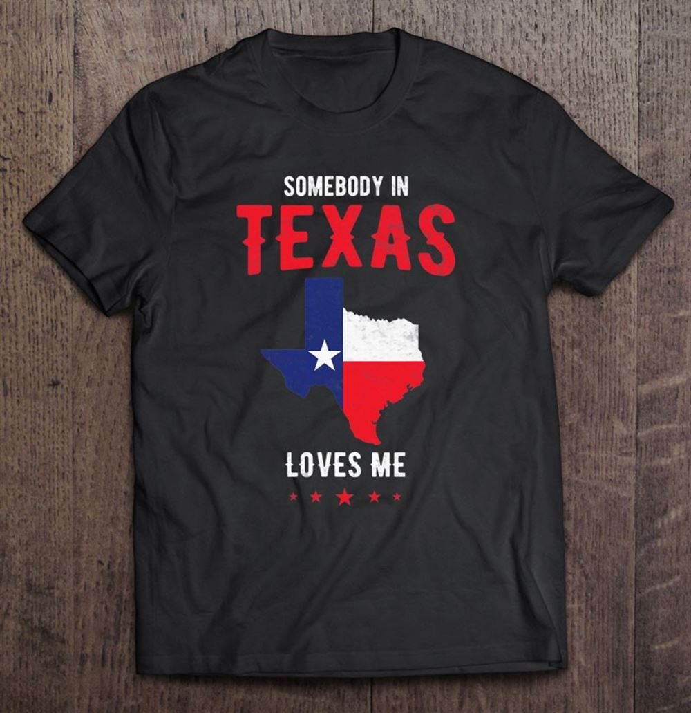 Best Texas Pride In Texas State Or Somebody In Texas Loves Me 