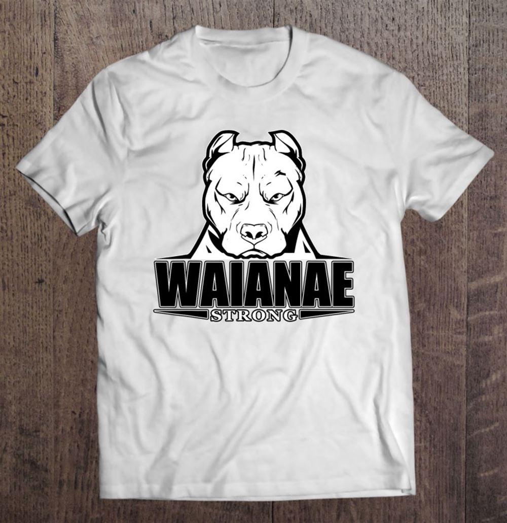 Amazing Waianae Strong Hawaii 96792 Pitbull Dog Lovers Gift 