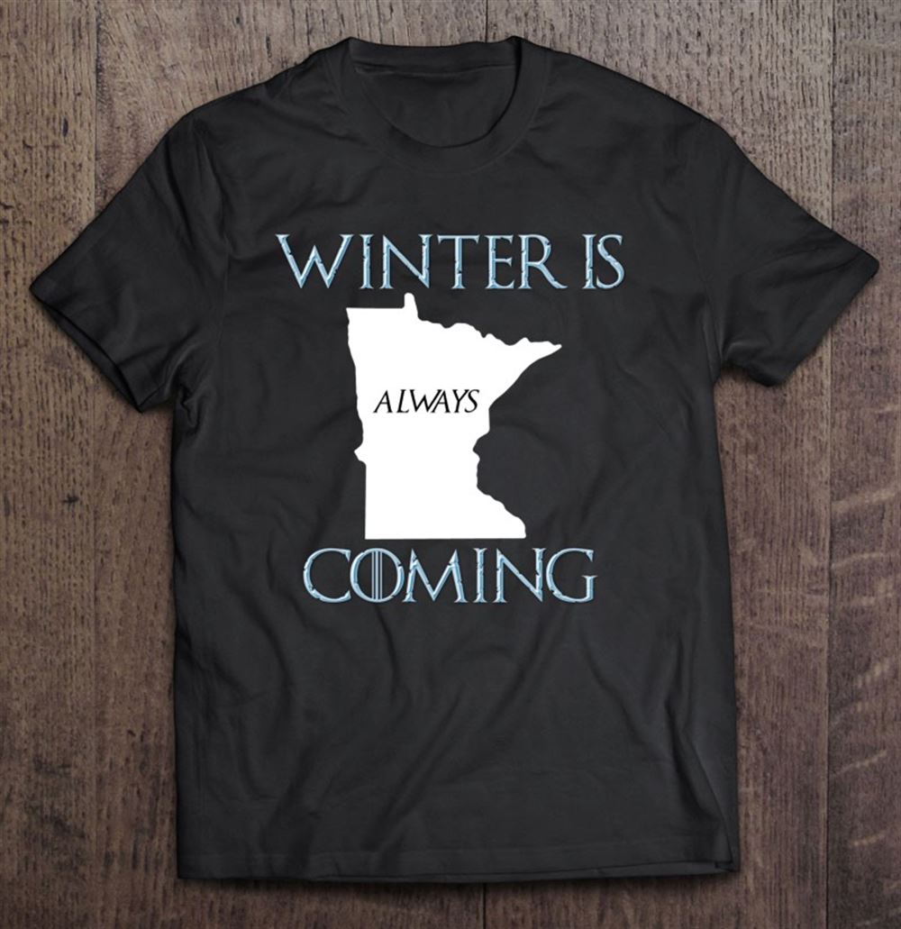 Amazing Winter Is Always Coming Minnesota Funny 