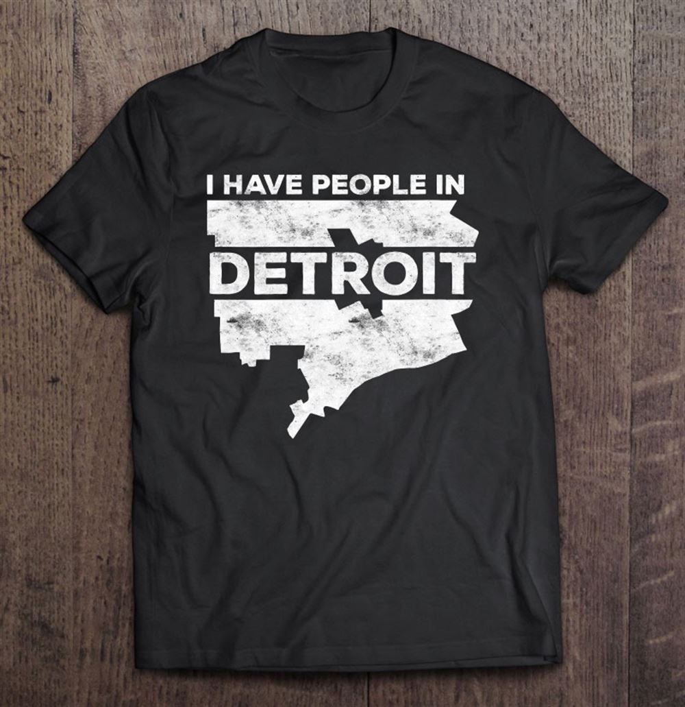 Awesome Womens I Have People In Detroit Michigan Gift 