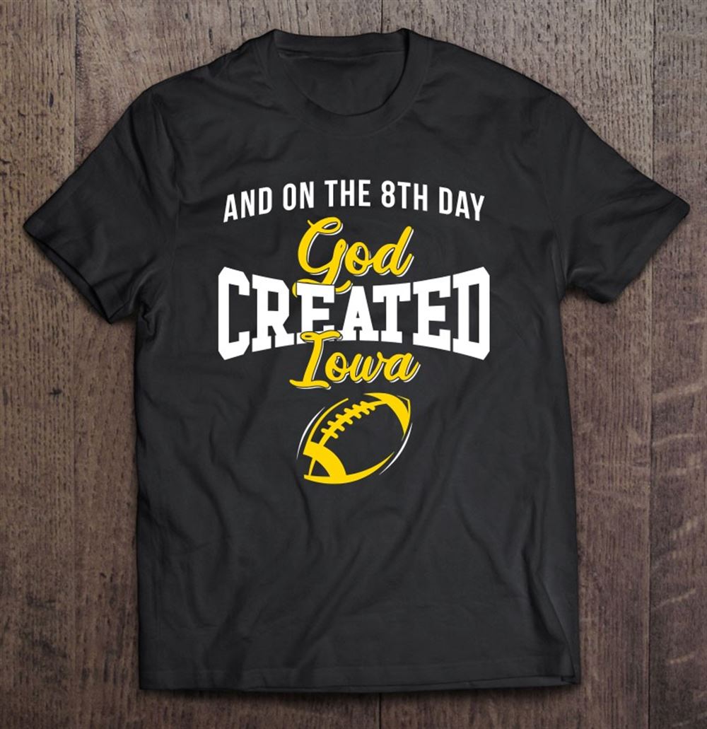 High Quality And On The 8th Day God Created Iowa Football 