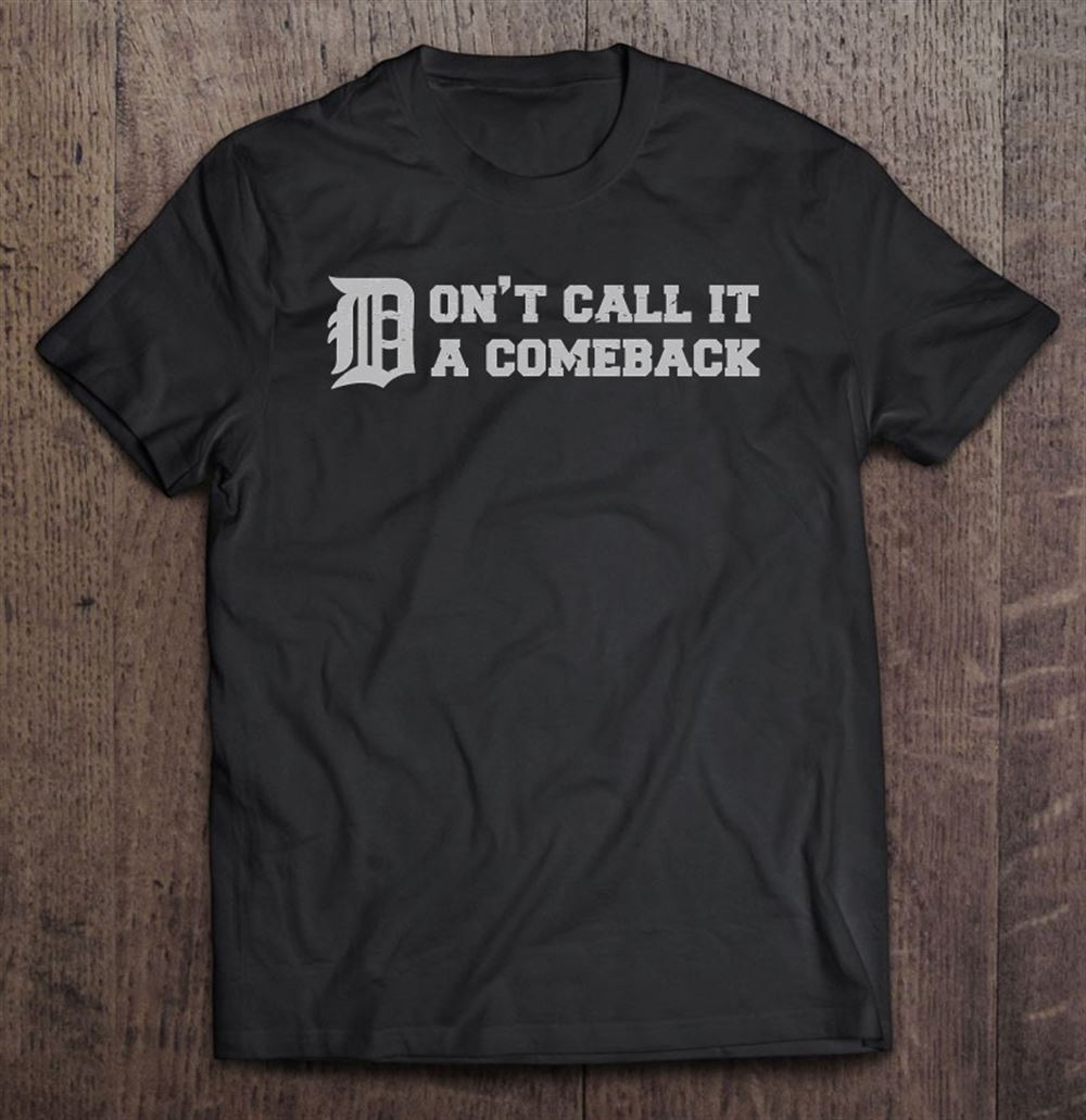 Happy Detroit Michigan Dont Call It A Comeback Retro Tee 