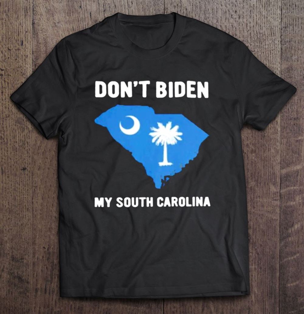 Best Dont Biden My South Carolina 