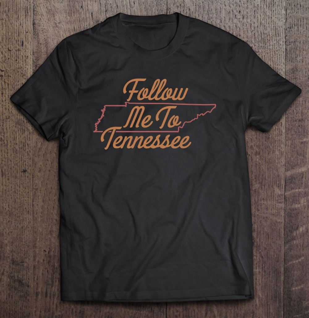 Happy Follow Me To Tennessee Orange State Outline 