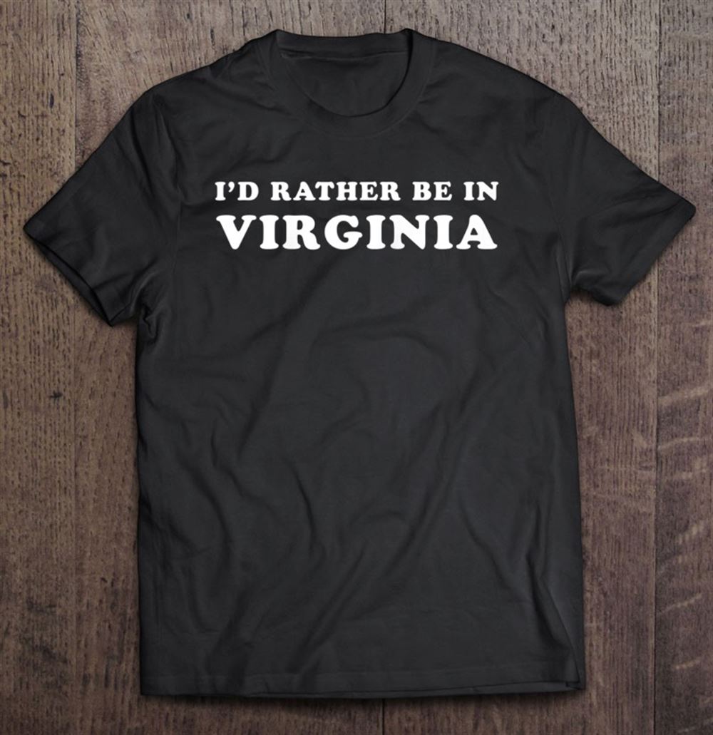 Amazing Id Rather Be In Virginia Novelty Gift Raglan Baseball Tee 