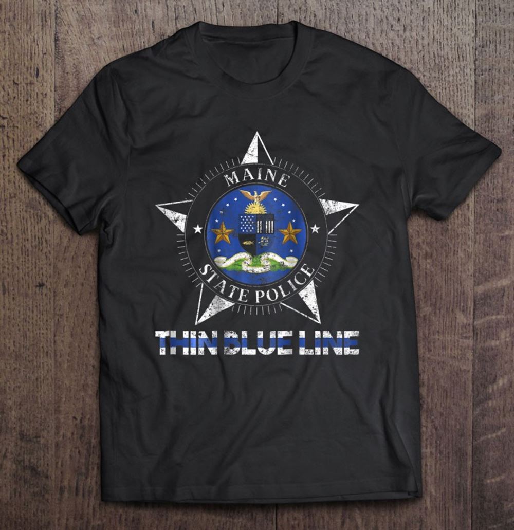 Amazing Maine State Police Shirt Maine State Trooper 