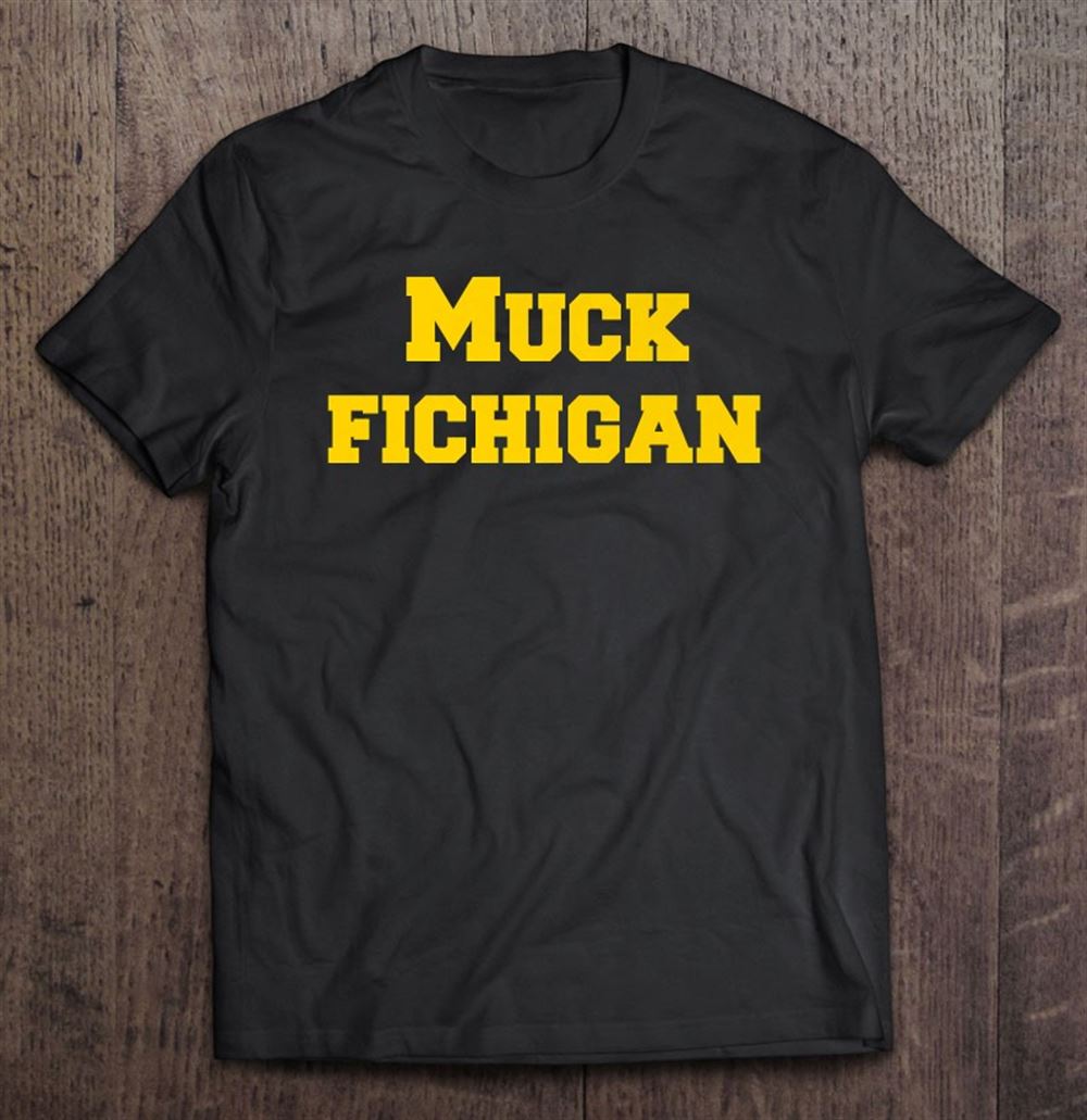 Great Muck Fichigan Tee Funny Michigan Hater 
