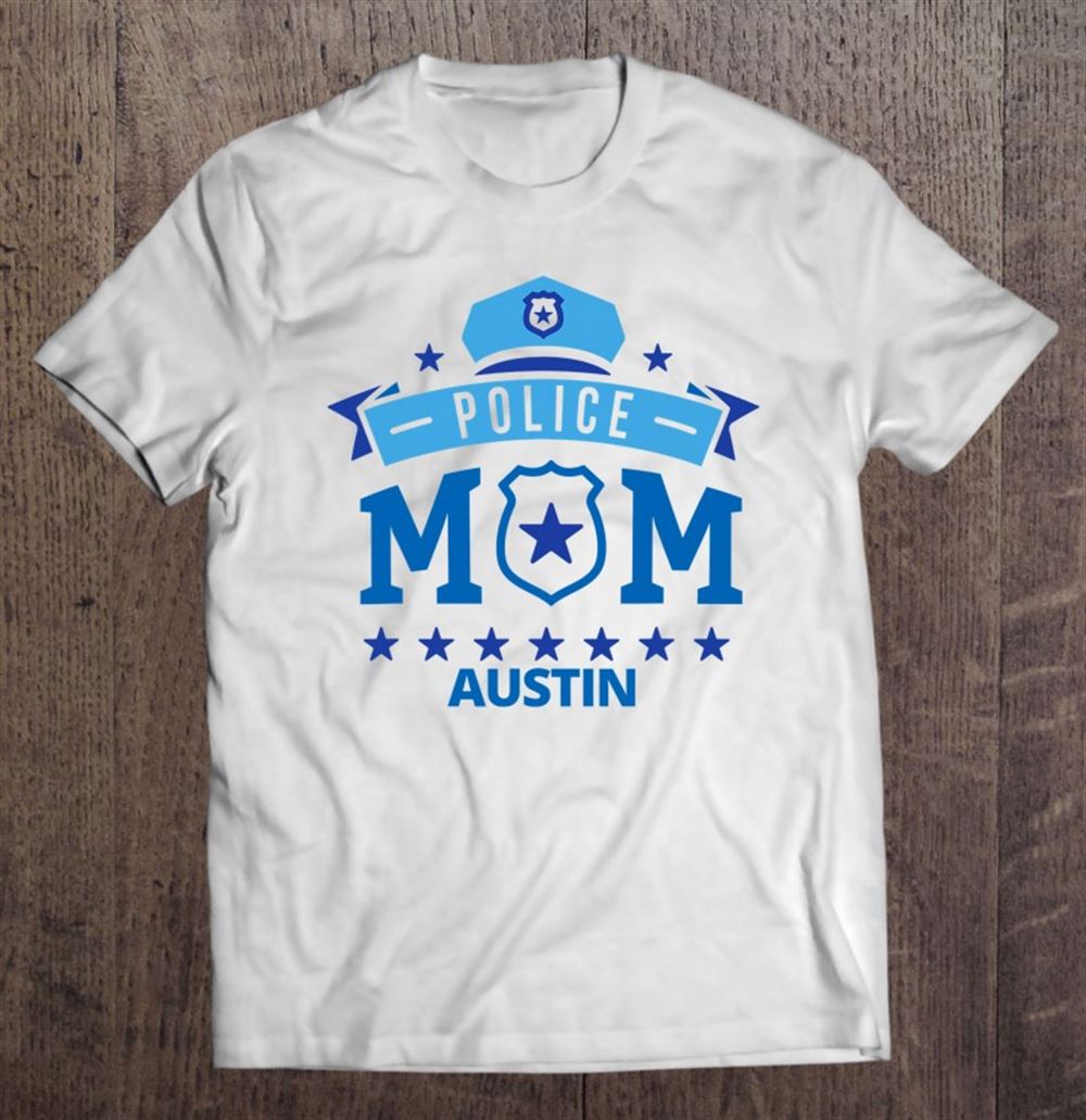 Awesome Police Mom Austin Texas Gift For Mother 