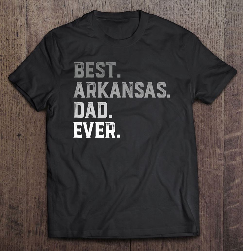 Great Best Arkansas Dad Ever For Men Fathers Day 