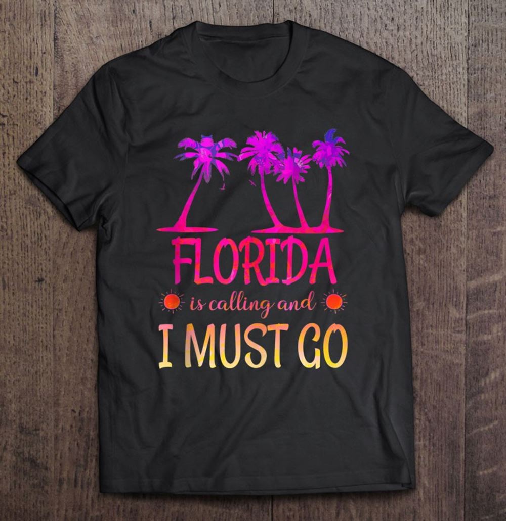 Promotions Florida Is Calling And I Must Go Funny Summer Beach Graphic 