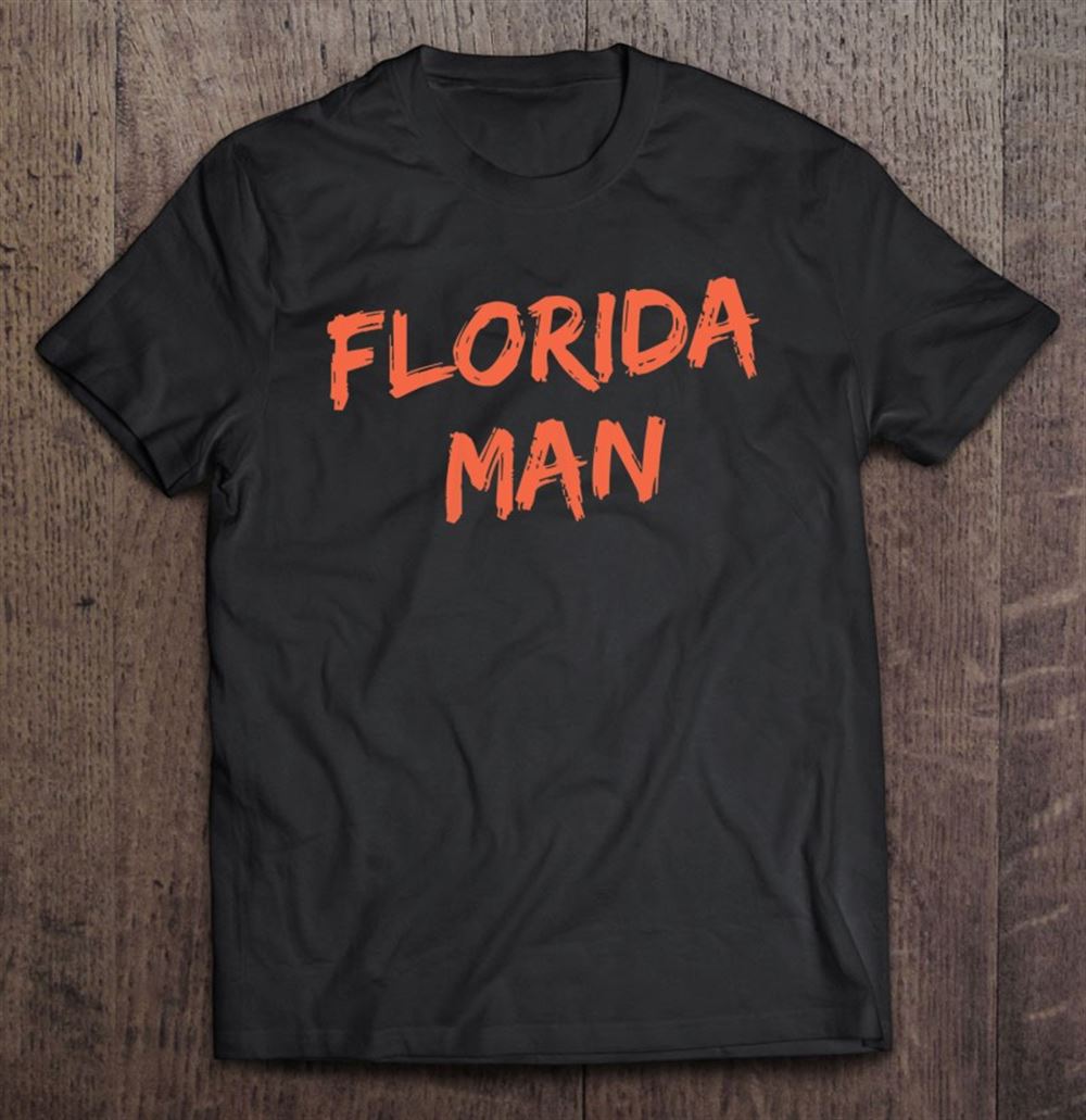 Promotions Florida Man Tees Florida Man 