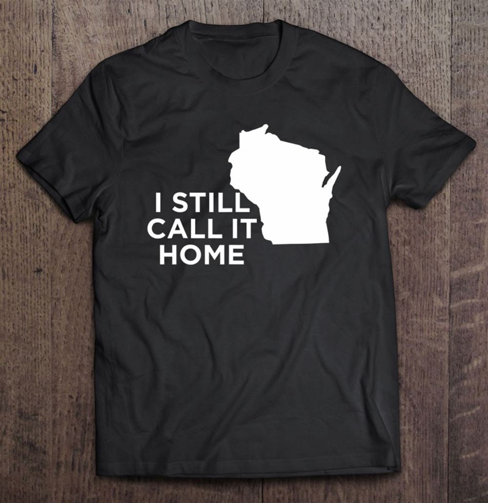 Gifts I Still Call It Home Local Wisconsin Pride State 