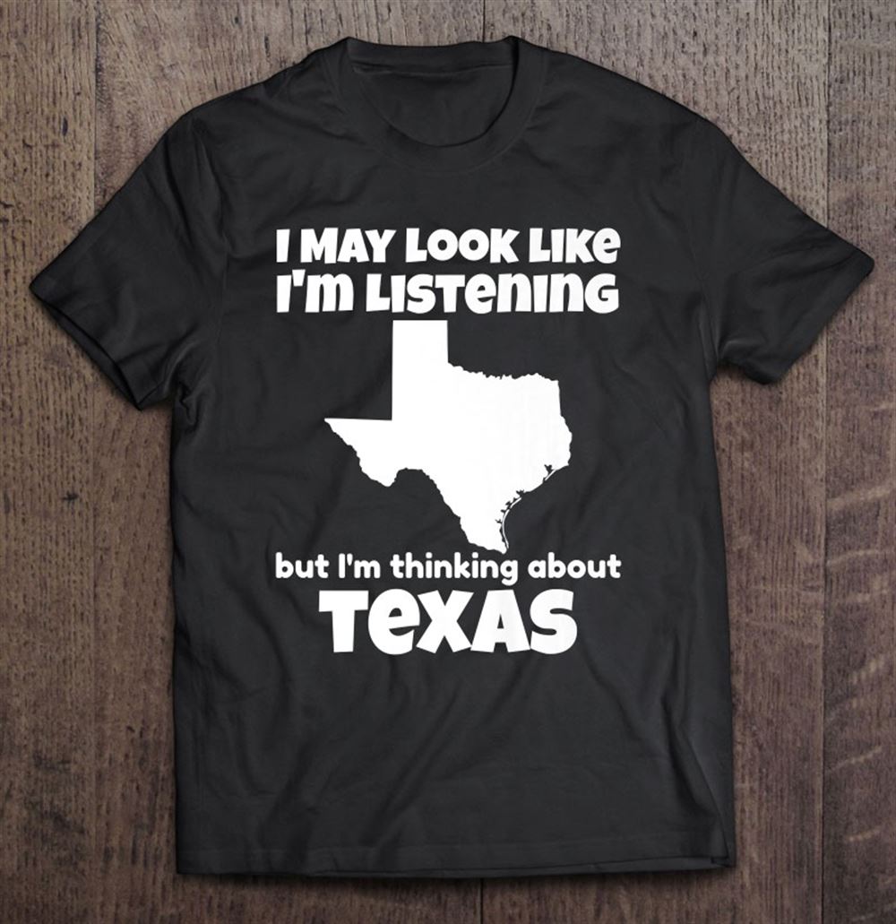 Amazing Im Thinking About Texas Funny Texas 