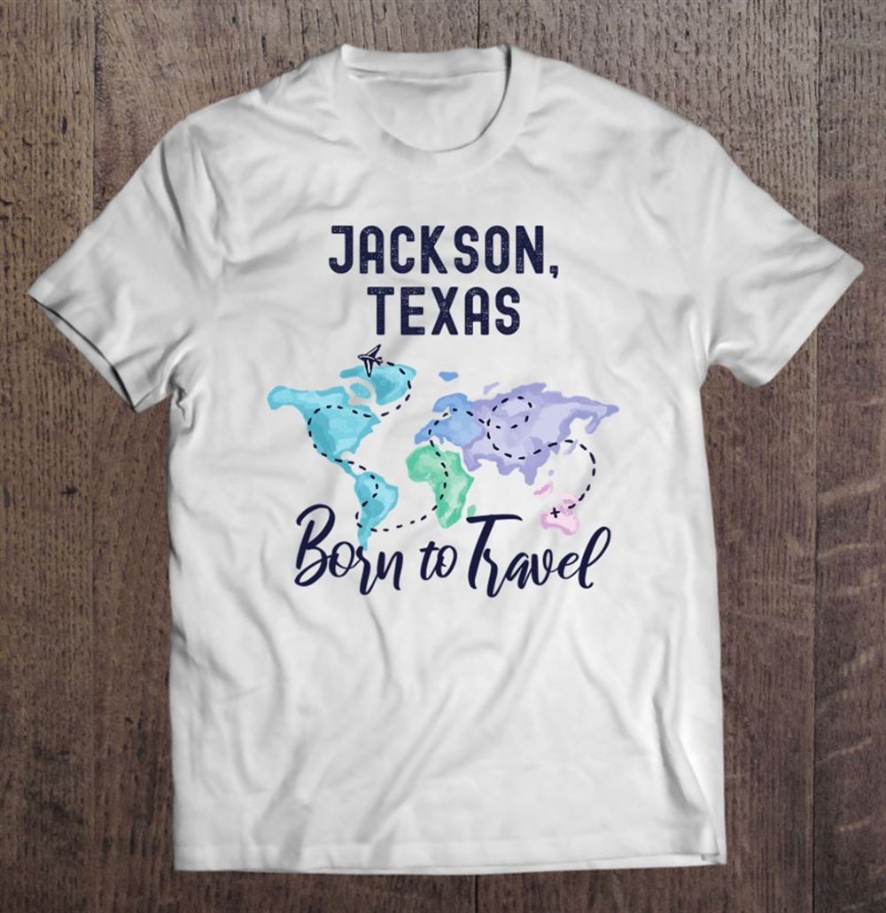 Gifts Jackson Texas Born To Travel World Explorer 