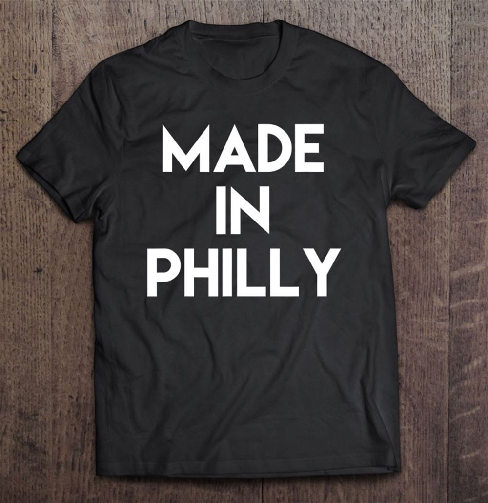 Happy Made In Philly Philadelphia 