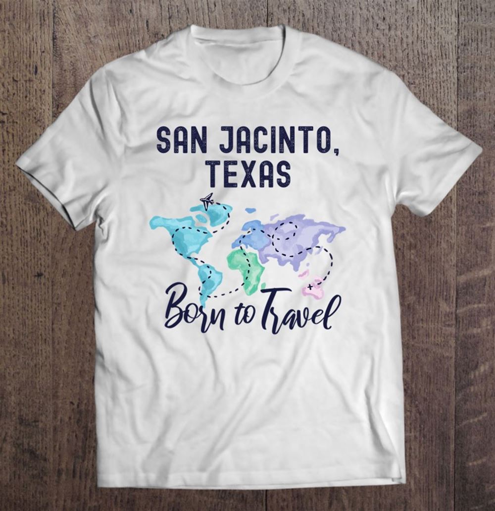 Great San Jacinto Texas Born To Travel World Explorer 