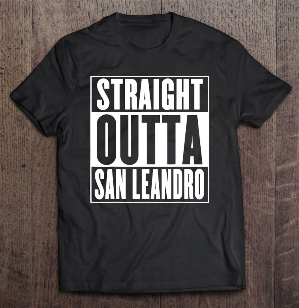 Awesome San Leandro Straight Outta San Leandro 