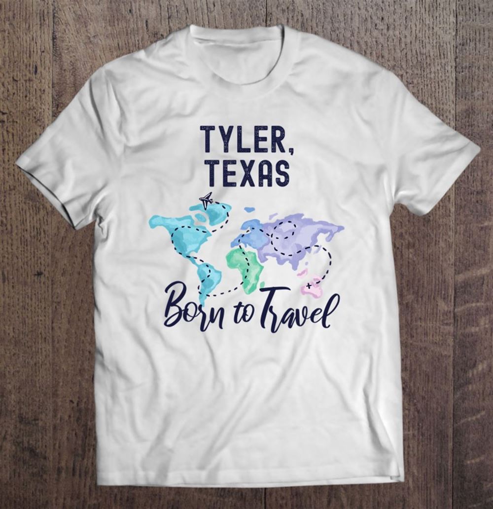 Best Tyler Texas Born To Travel World Explorer 