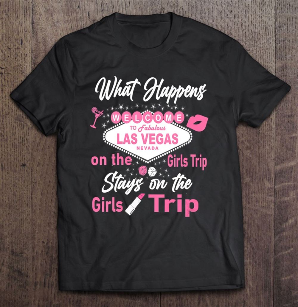 Awesome What Happens On The Girls Trip Stays On The Girls Trip Vegas V-neck 
