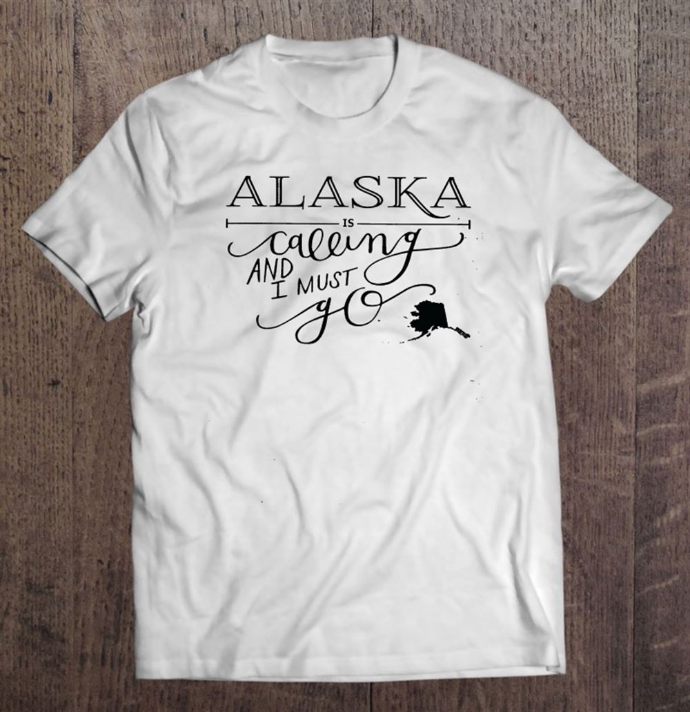 Promotions Alaska Is Calling And I Must Go-alaska Flag 
