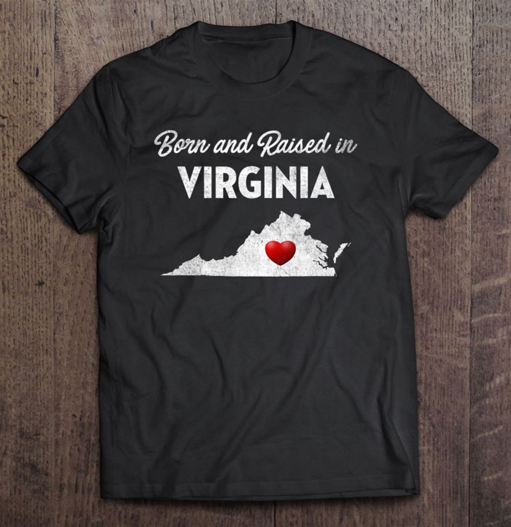 Amazing Born And Raised In Virginia Virginia Va 