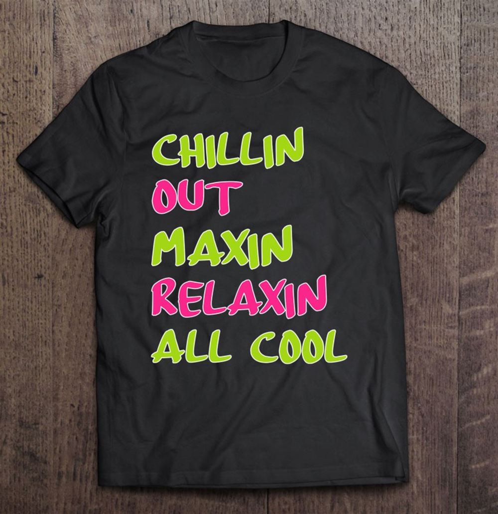 Great Chillin Out Maxin Relaxin All Cool Bel Air 