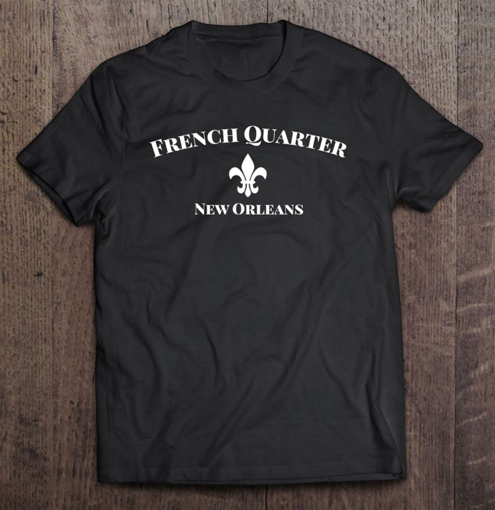 Special French Quarter Shirt New Orleans City Love Tourist Souvenir 