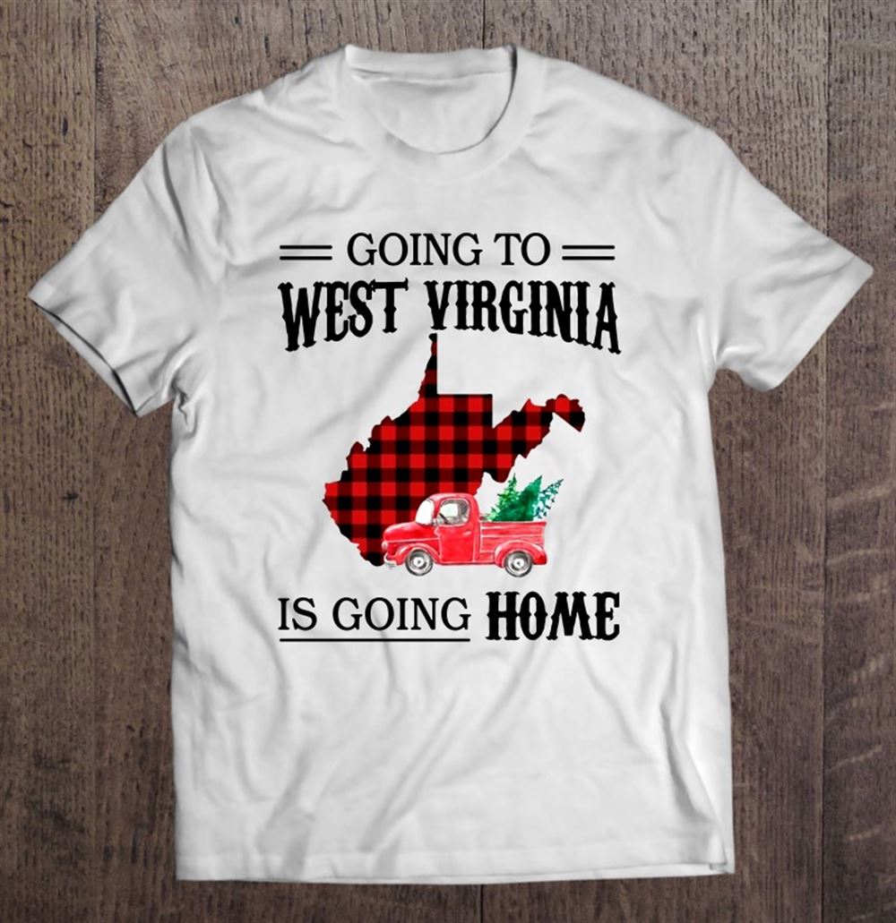 Best Going To West Virginia Is Going Home Red Plaid Truck Version 