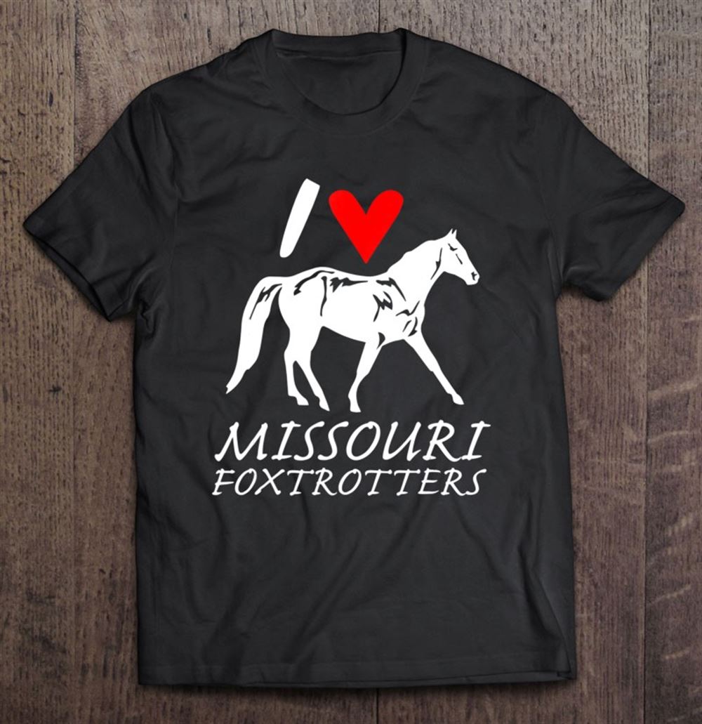 Best I Love Missouri Foxtrotters I Heart Missouri Fox Trotters 