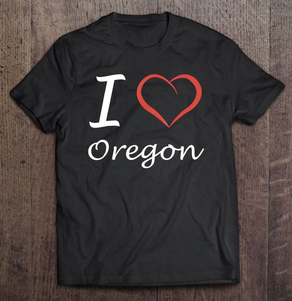 Great I Love Oregon Or Tee Tees Tshirt 