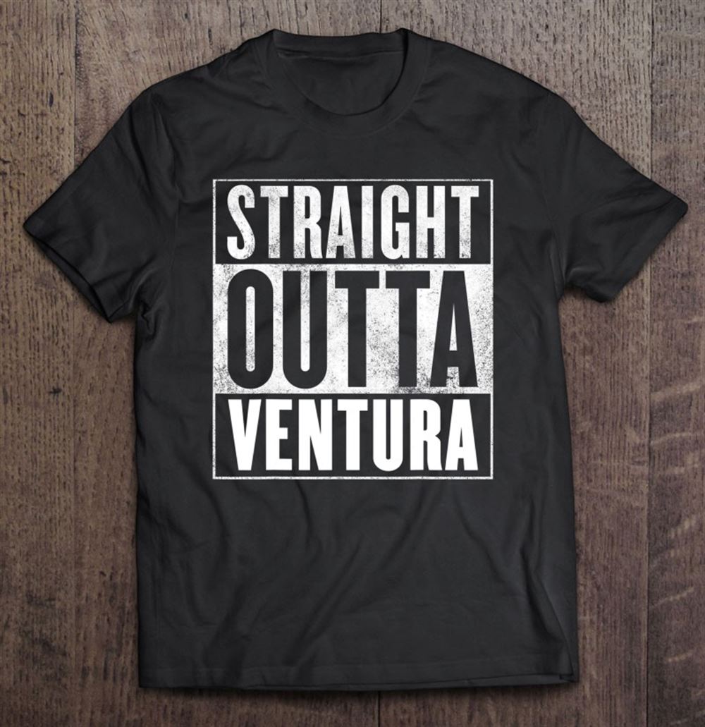 Awesome Straight Outta Ventura California Shirt 