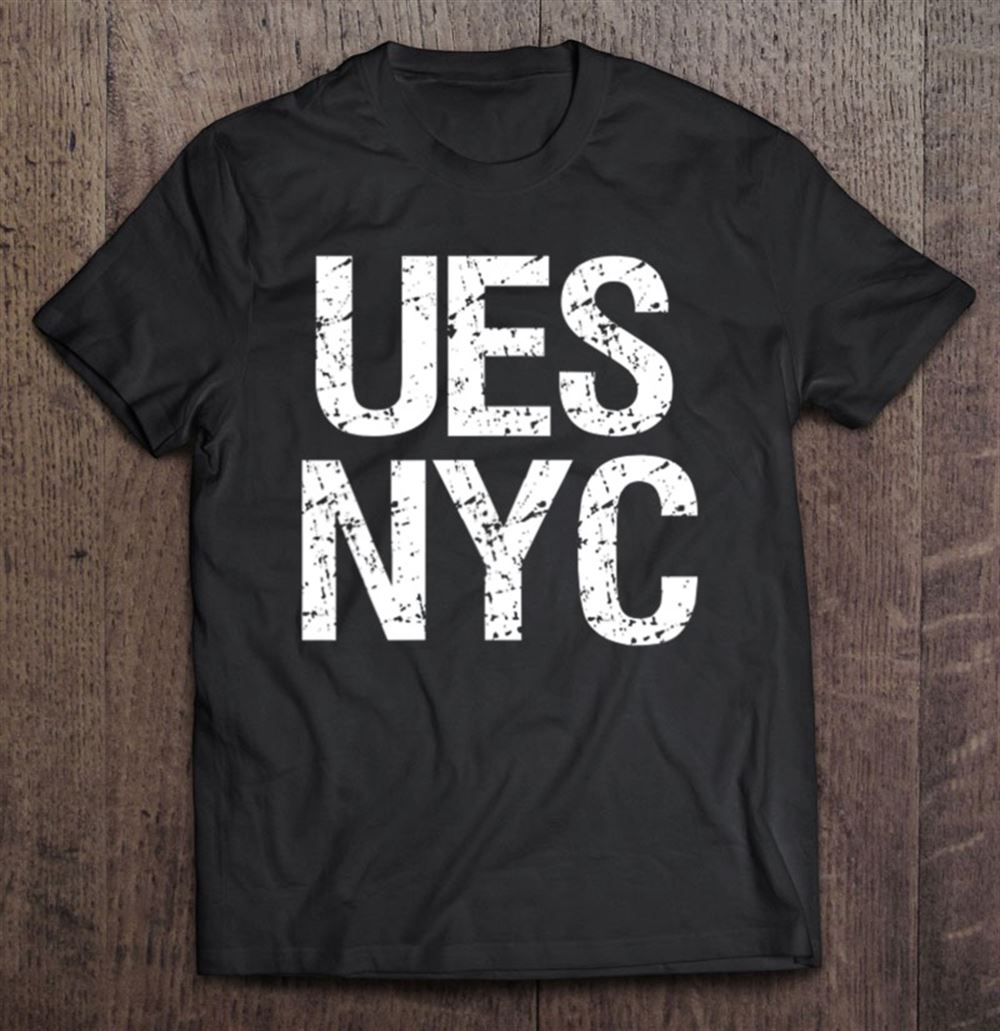 Gifts Upper East Side Nyc Shirt Ues New York City Apparel 