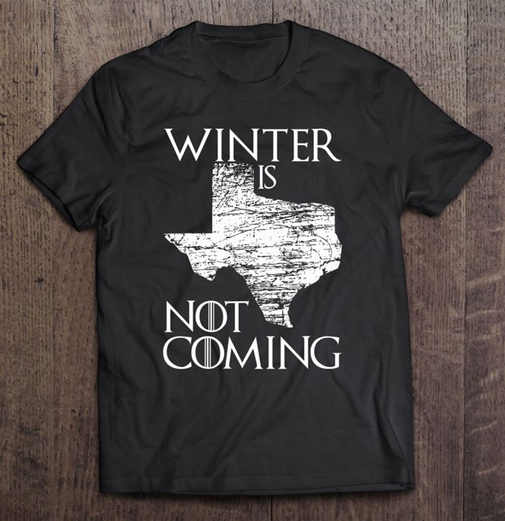 Attractive Winter Is Not Coming Texas Distressed Summers Weather Gift 