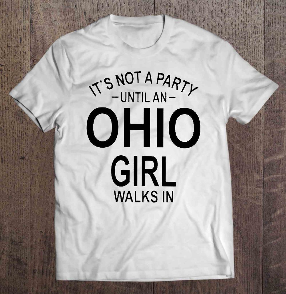 Great Its Not A Party Until An Ohio Girl Walks In 