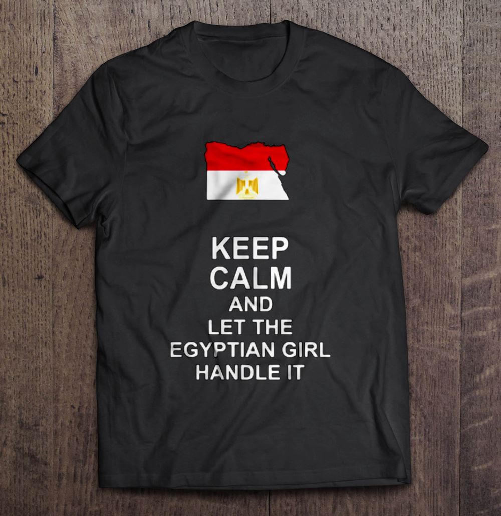 Limited Editon Keep Calm And Let The Egyptian Girl Handle It 