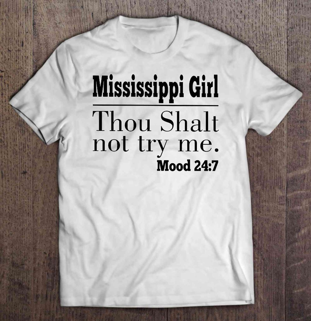 Limited Editon Mississippi Girl Thou Shalt Not Try Me Mood 247 