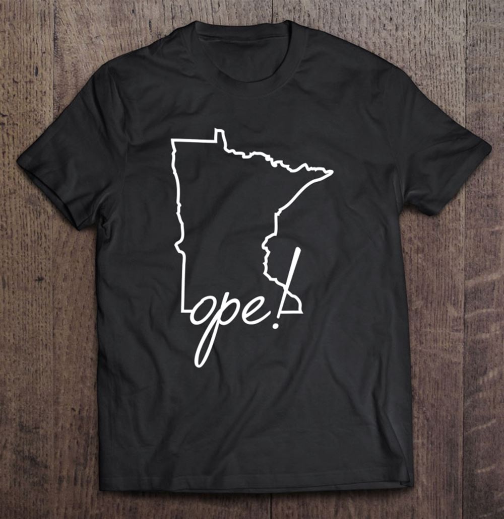 Limited Editon Ope Minnesota Funny Midwest Culture Phrase Saying Gift 