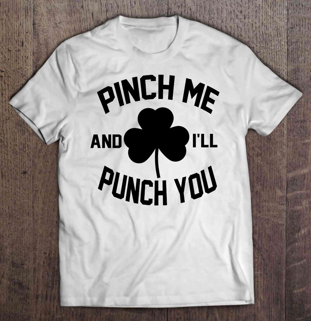Attractive Pinch Me And Ill Punch You Irish Version 