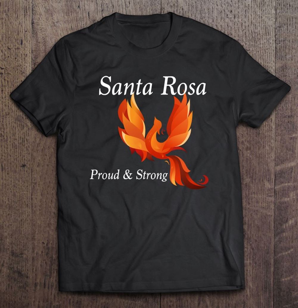 Amazing Santa Rosa Proud Santa Rosa Strong 