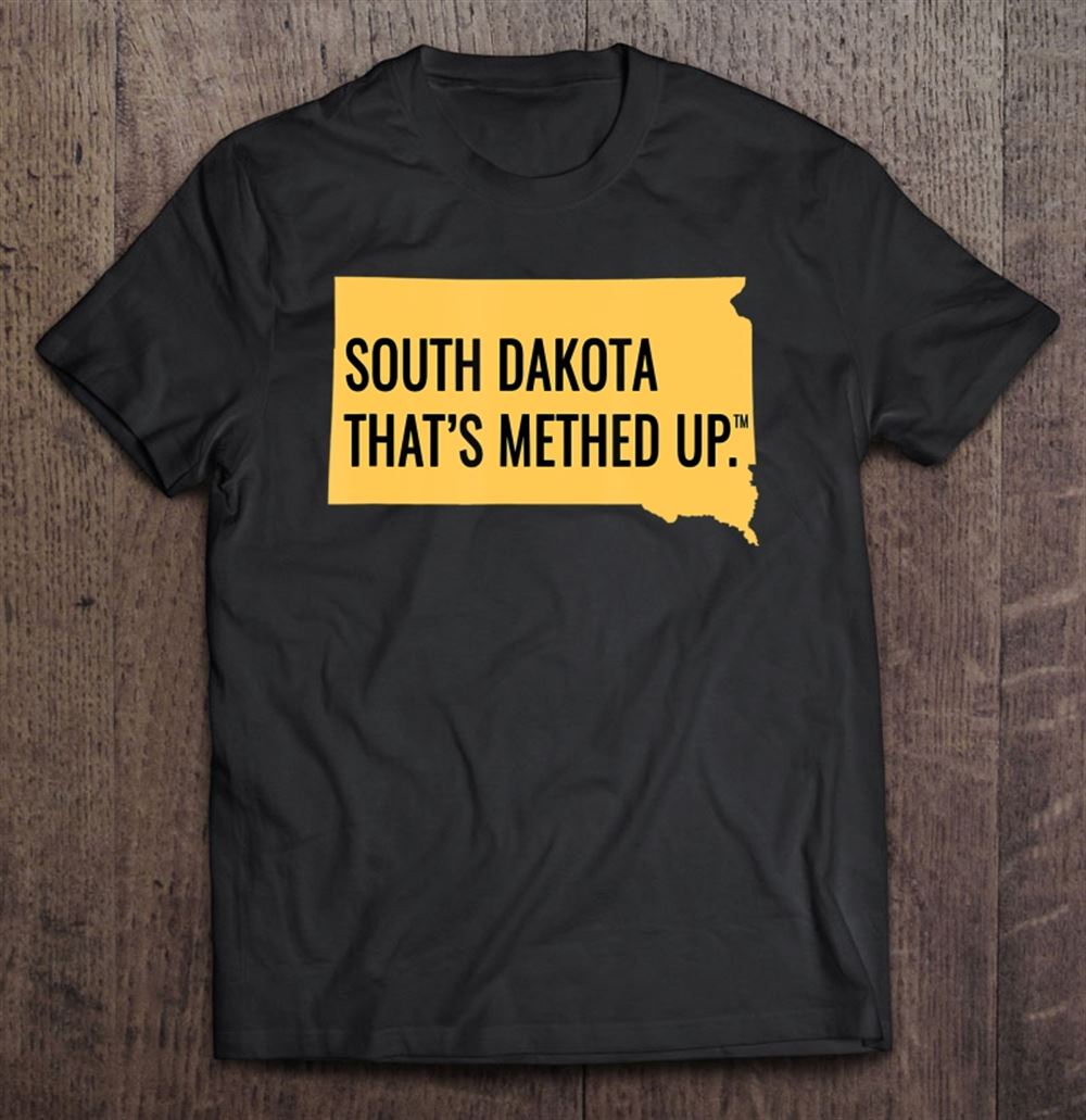 Awesome Sd South Dakota Meth Were On It Thats Methed Up Parody 