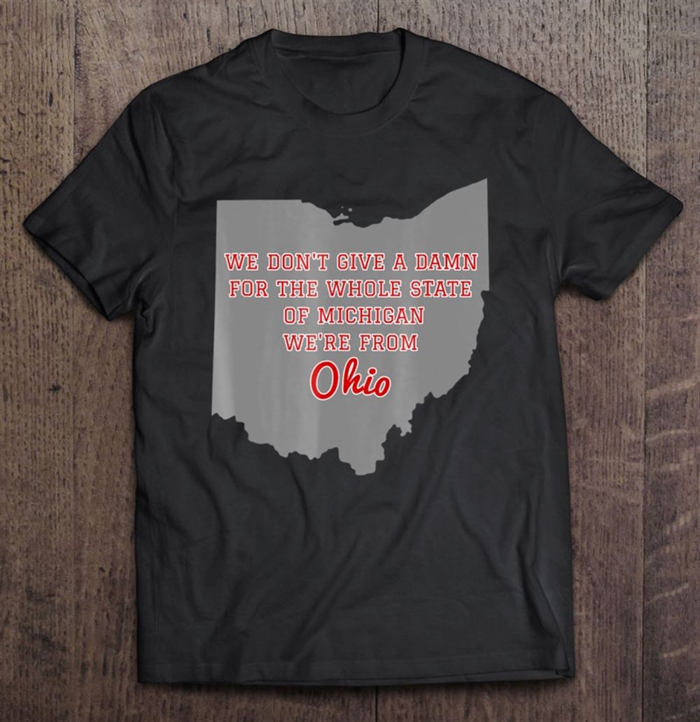 Attractive State Of Ohio We Dont Give A Damn For Michigan 