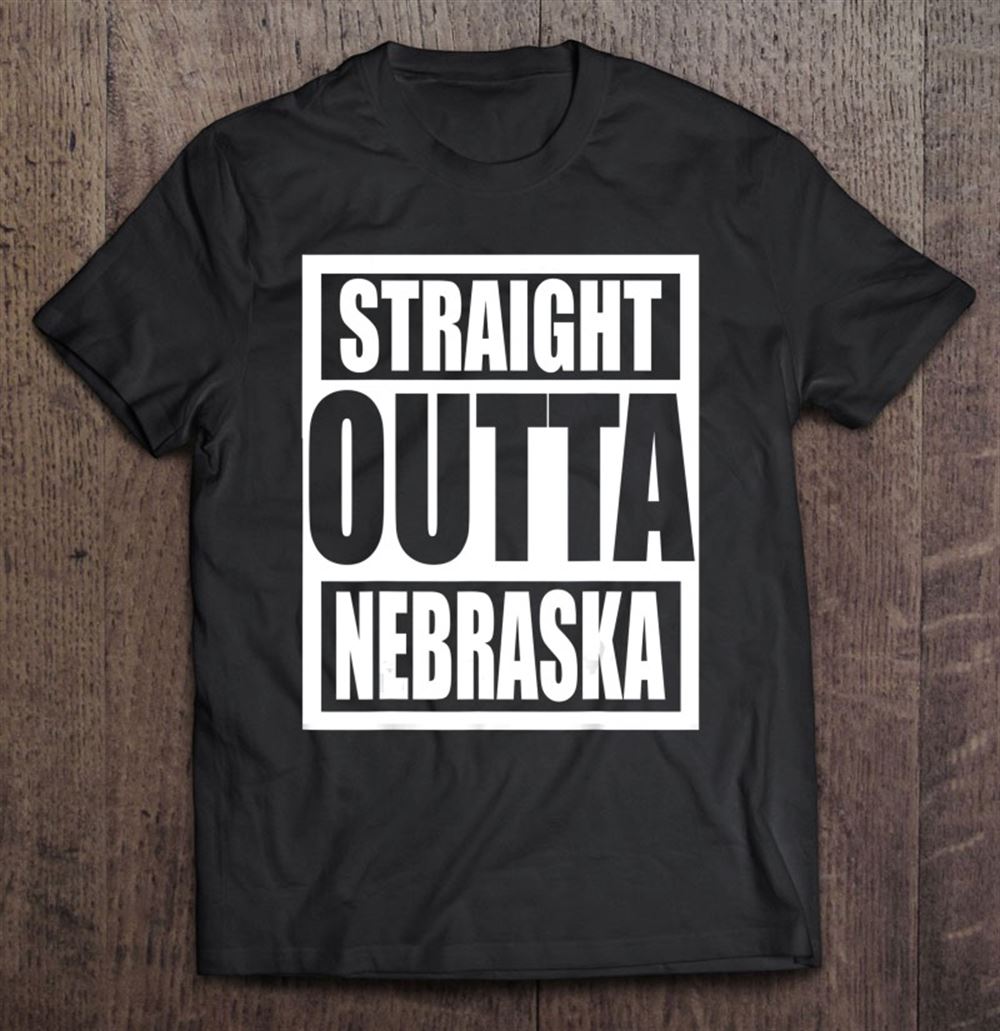 Great Straight Outta Nebraska Tshirt Nebraska Day Funny Gift 