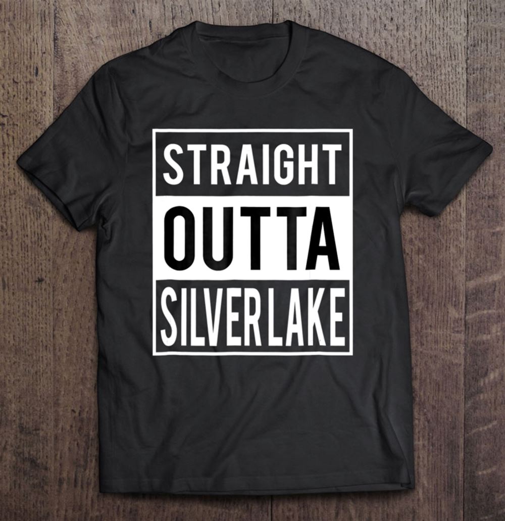 Limited Editon Straight Outta Silver Lake Gift Los Angeles Tshirt 