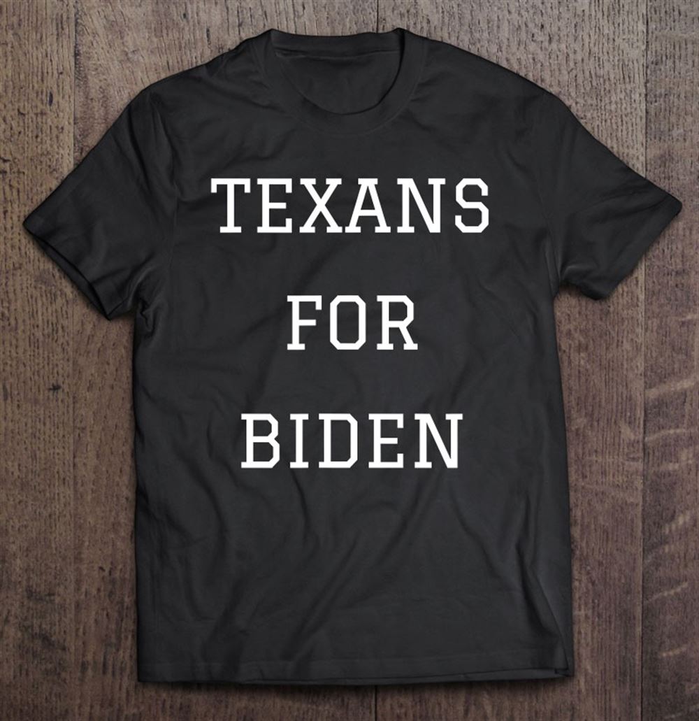 Great Texans For Biden 2020 President Joe Biden Texas 
