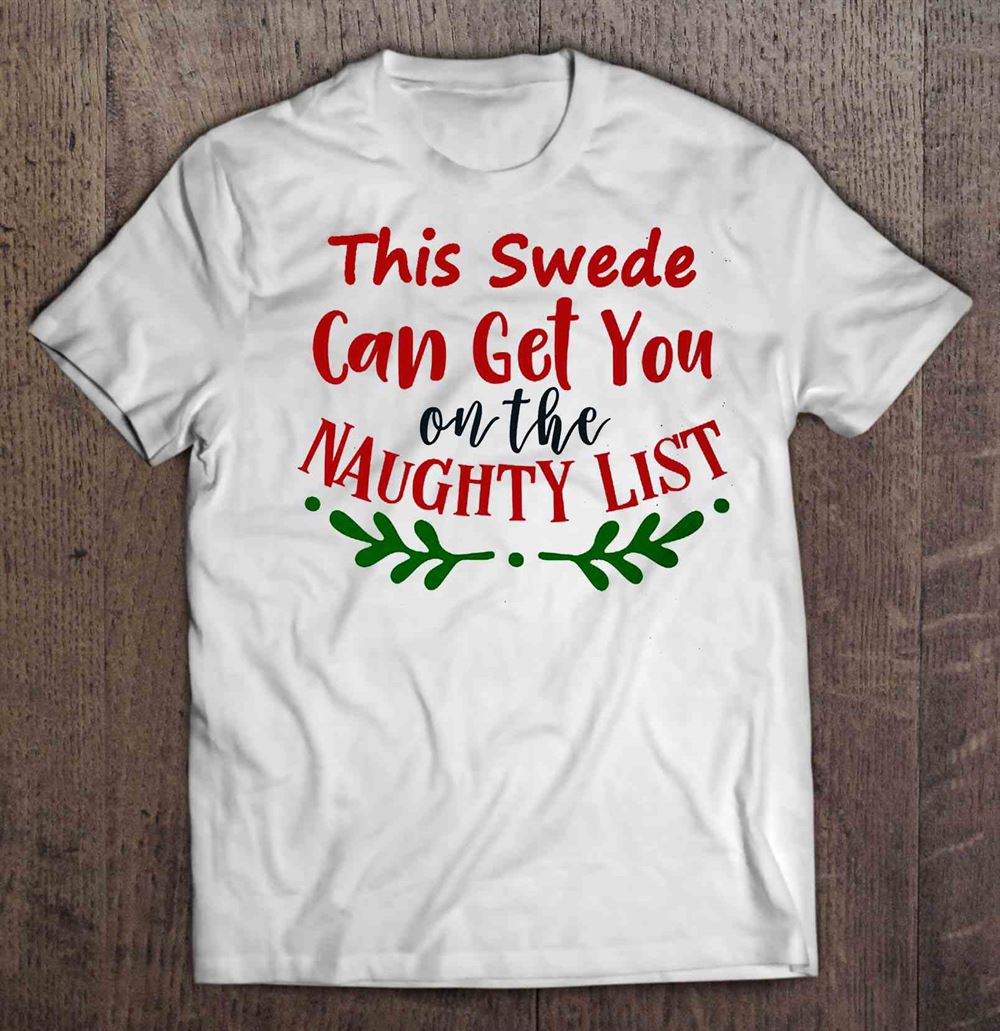 Amazing This Swede Can Get You On The Naughty List Christmas Sweater 