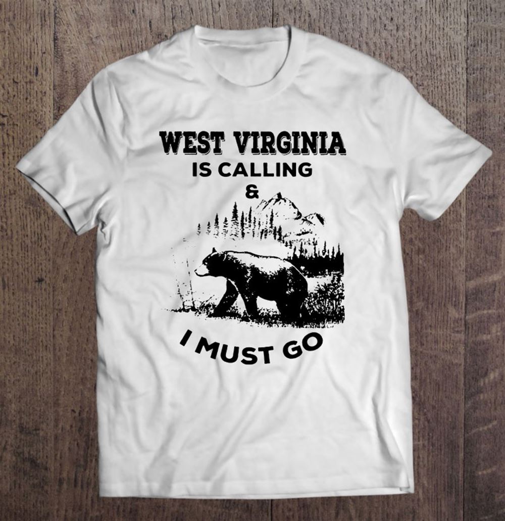 Interesting West Virginia Is Calling I Must Go Bear Version 