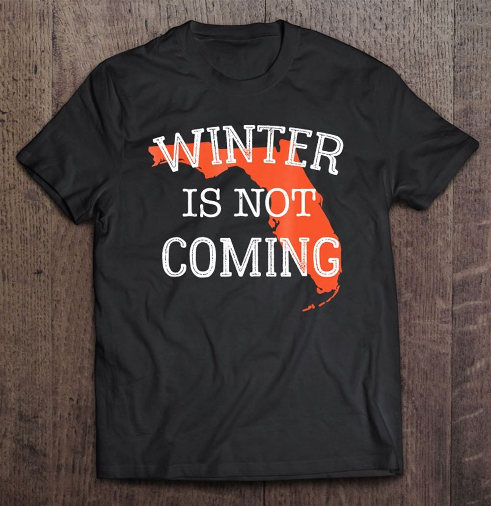 Happy Winter Is Not Coming Florida 